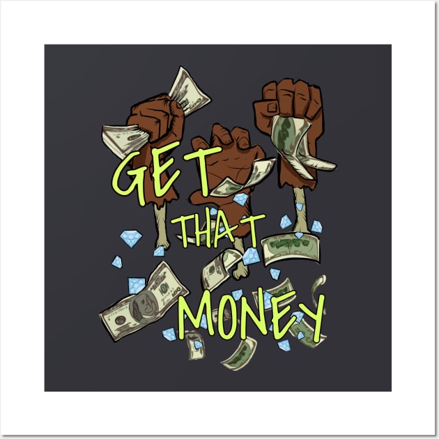 Get that money Wall Art by Ace13creations